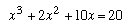 x^3+2*x^2+10*x = 20