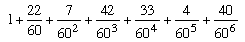 1 + 22/60 + 7/60^2 + 42/60^3 + 33/60^4 + 4/60^5 + 40/60^6