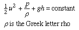 1/2*u^2 + p/rho + g*h = constant